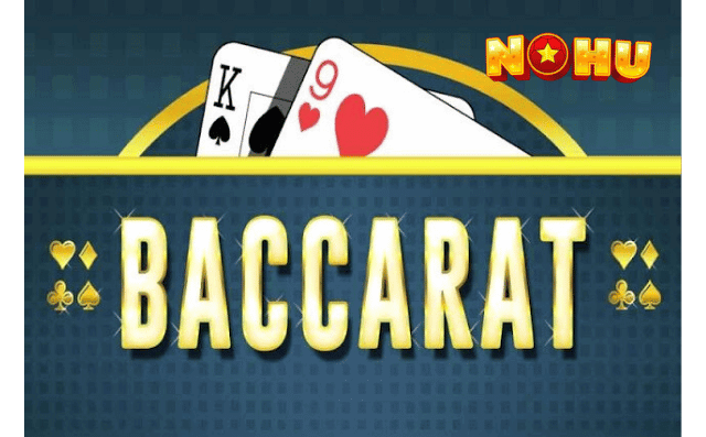 baccarat là gì tại NOHU